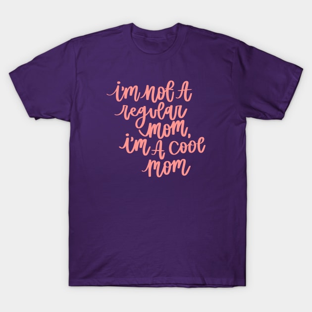 I'm a Cool Mom T-Shirt by goodnessgracedesign